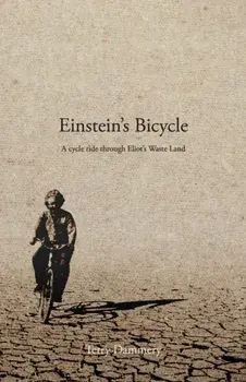 Einstein's Bicycle. A cycle ride through Eliot's Waste Land, Paperback/Terry Dammery