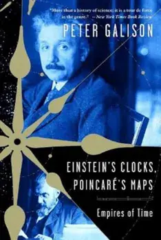 Einstein's Clocks, Poincare's Maps: Empires of Time, Paperback/Peter Galison