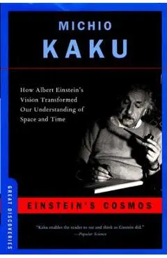 Einstein's Cosmos: How Albert Einstein's Vision Transformed Our Understanding of Space and Time - Michio Kaku