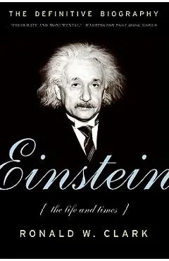 Einstein: The Life and Times - Ronald W. Clark