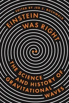 Einstein Was Right. The Science and History of Gravitational Waves, Hardback/***