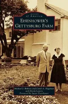 Eisenhower S Gettysburg Farm, Hardcover/Michael J. Birkner