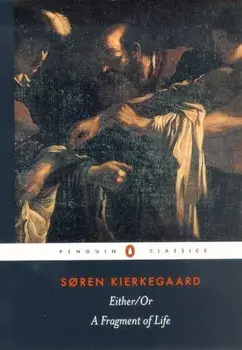 Either/Or: A Fragment of life/Soren Kierkegaard