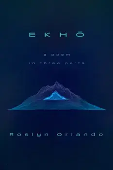 EKHO. A Poem in Three Parts, Paperback/Roslyn Orlando