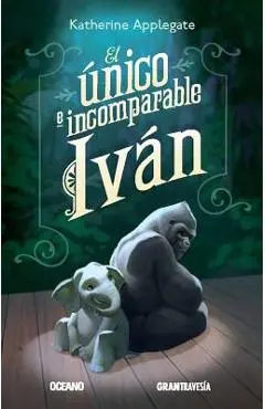 El �nico E Incomparable Iv�n - Katherine Applegate