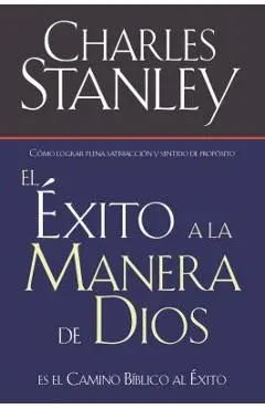 El �xito a la Manera de Dios: El Camino B�blico a la Bendici�n = Success God's Way - Charles F. Stanley