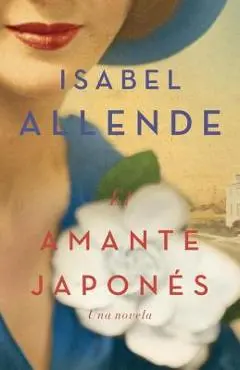 El Amante Japones: Una Novela - Isabel Allende