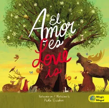 El Amor Es / Love Is - Edición Bilingüe, Hardcover/Paola Escobar
