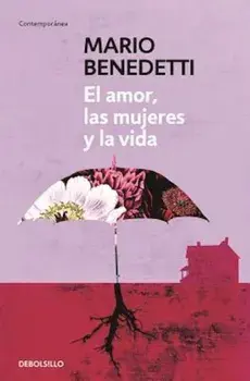 El Amor, Las Mujeres y La Vida, Paperback/Mario Benedetti