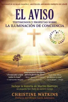 El Aviso: Testimonios y profecías sobre la Illuminación de Consciencia, Paperback/Christine Watkins