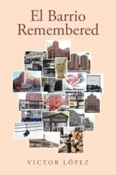 El Barrio Remembered, Paperback/Victor López