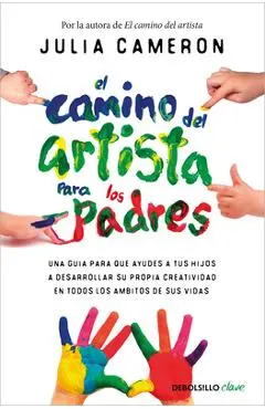 El Camino del Artista Para Los Padres / The Artist's Way for Parents - Julia Cameron