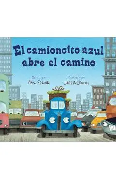 El Camioncito Azul Abre El Camino (Little Blue Truck Leads the Way Spanish Board Book) - Alice Schertle