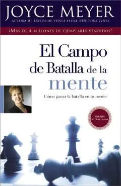 El Campo de Batalla de la Mente: Ganar La Batalla En Su Mente = The Battlefield of the Mind - Joyce Meyer
