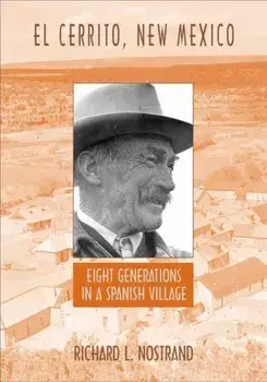 El Cerrito, New Mexico: Eight Generations in a Spanish Village, Paperback/Richard L. Nostrand