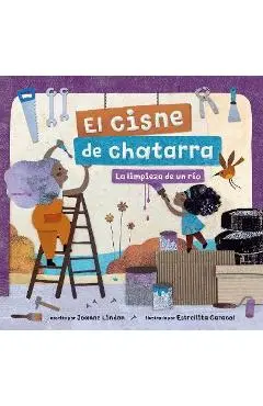 El Cisne de Chatarra: La Limpieza de Un Río - Joanne Linden