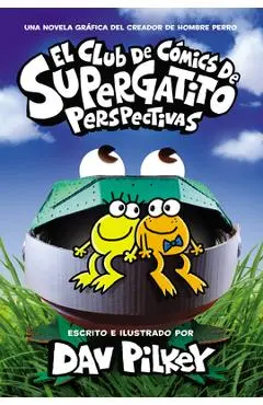 El Club de Cómics de Supergatito: Perspectivas (Cat Kid Comic Club: Perspectives) - Dav Pilkey