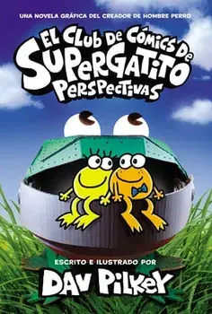 El Club de Cómics de Supergatito: Perspectivas (Cat Kid Comic Club: Perspectives), Hardcover/Dav Pilkey