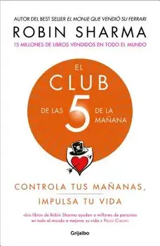 El Club de Las 5 de la Mańana: Controla Tus Mańanas, Impulsa Tu Vida / The 5 A.M. Club, Paperback/Robin Sharma