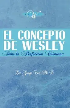 El Concepto de Wesley sobre la Perfección Cristiana, Paperback/Leo George Cox