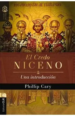 El Credo Niceno: Una Introducción - Phillip Cary