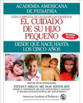El Cuidado de Su Hijo Pequeno: Desde Que Nace Hasta Los Cincos Anos, Paperback/American Academy of Pediatrics