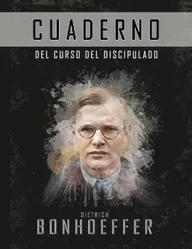 El curso de discipulado (Cuaderno de trabajo): La versión completa del costo del discipulado, Paperback/Dietrich Bonhoeffer