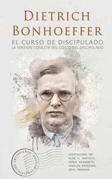El curso de discipulado: la versión completa del curso del discipulado, Hardcover/Dietrich Bonhoeffer