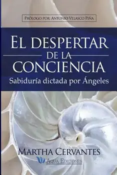 El despertar de la conciencia: Sabidura dictada por ngeles, Paperback/Martha Cervantes Villa Mrs