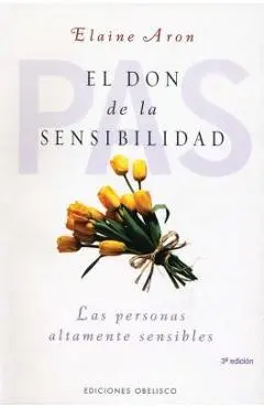 El Don de La Sensibilidad: (Las Personas Altamente Sensibles) - Elaine Aron