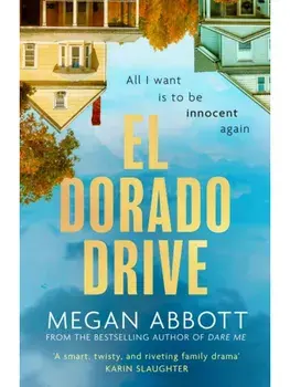 El Dorado Drive. 'A thrilling, clever and powerful story of family, class, money and morality' (Chris Whitaker), Paperback/Megan Abbott