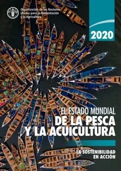 El estado mundial de la pesca y la acuicultura 2020. La sostenibilidad en accion, Paperback/Food And Agriculture Organization Of The United Nations