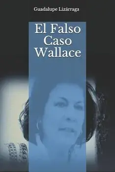 El Falso Caso Wallace, Paperback/Guadalupe Lizarraga