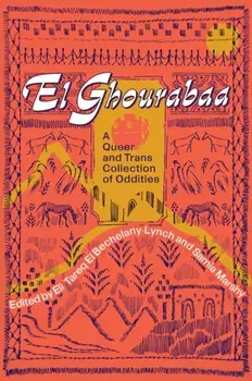 El Ghourabaa. A Queer and Trans Collection of Oddities, Paperback/***