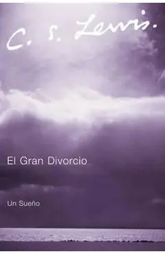 El Gran Divorcio: Un Sueno - C. S. Lewis