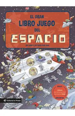 El Gran Libro Juego del Espacio / The Big Game Book of Space: Un Libro Infantil En Español Con 3 Niveles de Juego, de 3 a 8 Años. Jugar Y Aprender. ¡C - Joan Subi Subirana