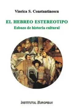 El hebreo estereotipo. Esbozo de historia cultural/Viorica S. Constantinescu
