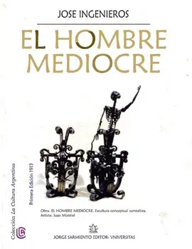 El hombre mediocre: Colección La Cultura Argentina, Paperback/José Ingenieros