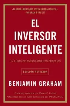 El Inversor Inteligente: Un Libro de Asesoramiento Práctico = The Intelligent Investor, Paperback/Benjamin Graham