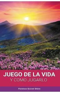 El Juego de la Vida y Como Jugarlo - Florence Scovel Shinn