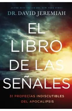 El Libro de Las Se�ales: 31 Profec�as Indiscutibles del Apocalipsis - David Jeremiah