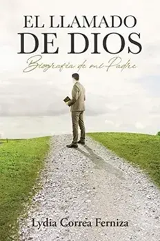 El llamado de Dios: Biografía de mi Padre, Paperback/Lydia Correa Ferniza