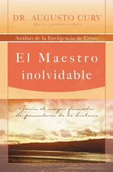 El Maestro Inolvidable: Jesus, El Mayor Formador de Pensadores de la Historia, Paperback/Augusto Cury