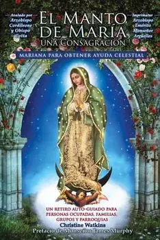 El Manto de María: Una Consagración Mariana para Obtener Ayuda Celestial, Paperback/Christine Watkins