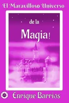 El Maravilloso Universo de la Magia!: Viaje Inicitico por un Templo Secreto, Paperback/Enrique Barrios