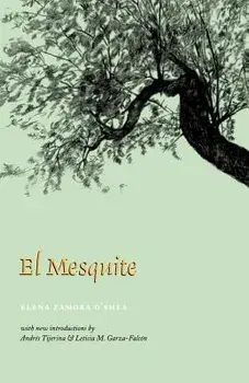 El Mesquite: A Story of the Early Spanish Settlements Between the Nueces and the Rio Grande, Paperback/Elena Zamora O'Shea