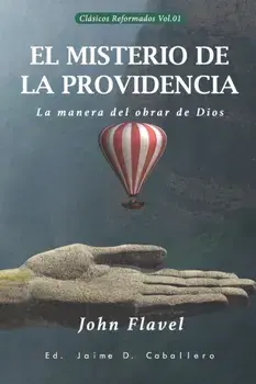 El Misterio de la Providencia: La manera del obrar de Dios, Paperback/Jaime Daniel Caballero