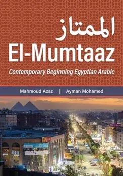 El-Mumtaaz. Contemporary Beginning Egyptian Arabic, Paperback/Ayman Mohamed