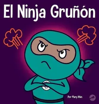 El Ninja Gruñón: Un libro para niños sobre la gratitud y la perspectiva, Hardcover/Mary Nhin