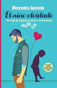 El Nino Olvidado: Un Viaje de Regreso Al Amor y La Inocencia, Paperback/Mercedes B. Guzman